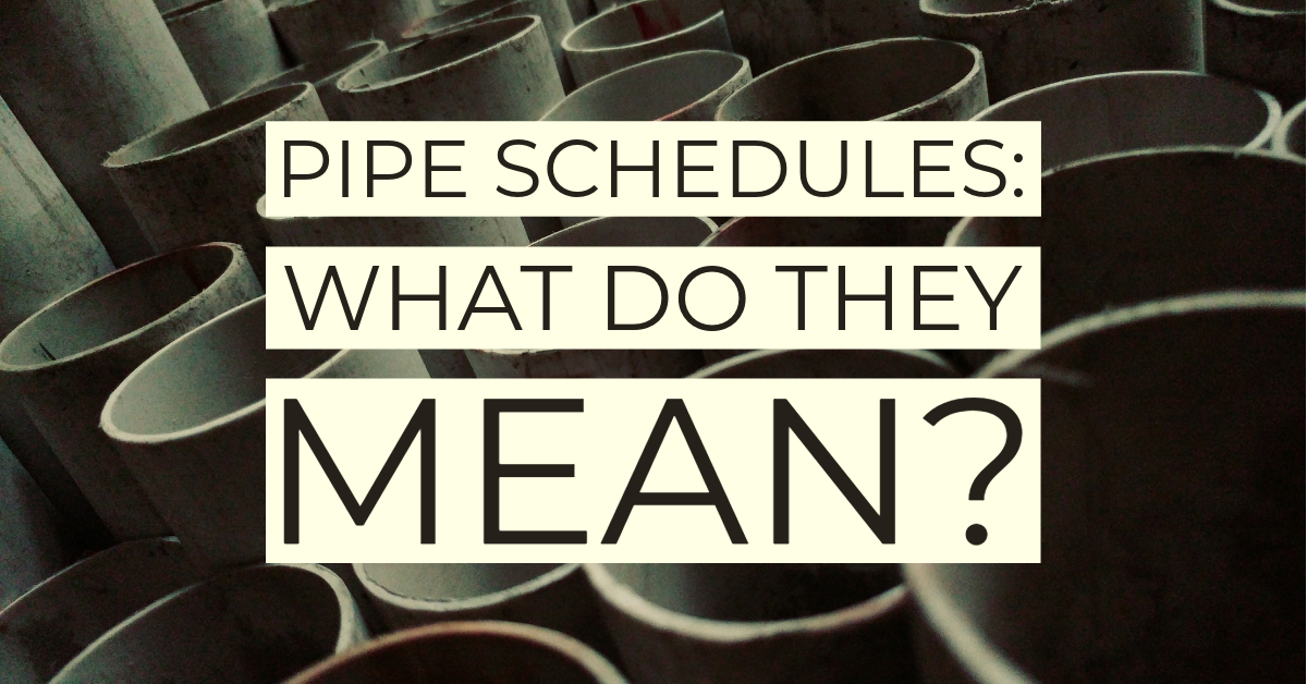 Pipe Schedules: What Do They Mean?